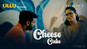 Cheese Cake Ullu Web Series Episode 1