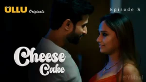Cheese Cake Ullu Web Series Episode 3
