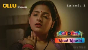 Khud Khushi Ullu Web Series Episode 3