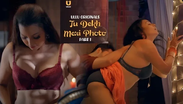 Tu Dekh Meri Photo Ullu Web Series Episode 1