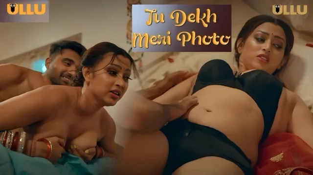 Tu Dekh Meri Photo Ullu Web Series Episode 7
