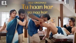 Tu Haan Kar Ya Naa Kar Ullu Web Series Episode 1