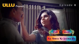 Na Umra Ki Seema Ho Ullu Web Series Episode 8