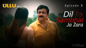 Dil Sambhal Ja Zara Ullu Web Series Episode 3