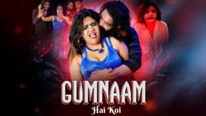 Gumnaam Hi Koi MoodX Web Series