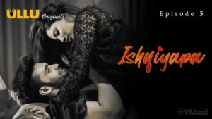 Ishqiyapa Ullu Web Series Episode 5