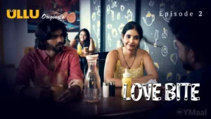 Love Bite Ullu Web Series Episode 2