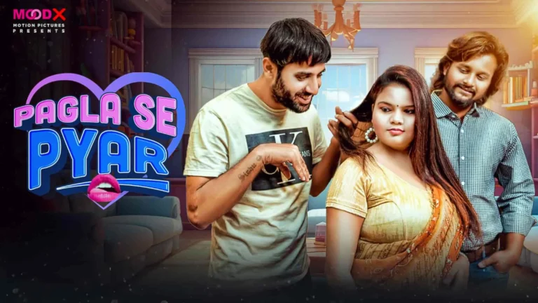 Pagla Se Pyar MoodX Web Series S01E01