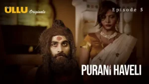 Purani Haveli Ullu Web Series Episode 5