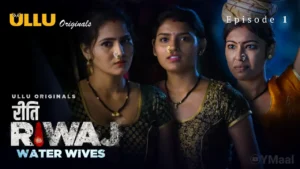 Riti Riwaj Water Wives Ullu Web Series Episode 1
