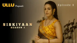 Siskiyaan 2 Ullu Web Series Episode 1