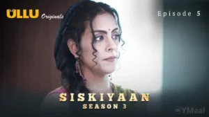 Siskiyaan 3 Ullu Web Series Episode 5