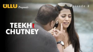 Teekhi Chutney Ullu Web Series Episode 2