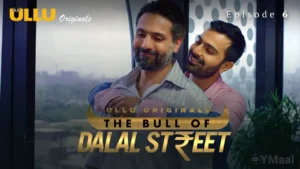 The Bull Of Dalal Street Ullu Web Series Episode 6