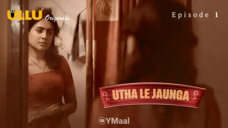 Utha Le Jaunga Ullu Web Series Episode 1