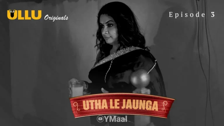 Utha Le Jaunga Ullu Web Series Episode 3