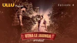 Utha Le Jaunga Ullu Web Series Episode 4
