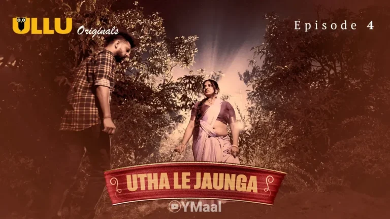 Utha Le Jaunga Ullu Web Series Episode 4