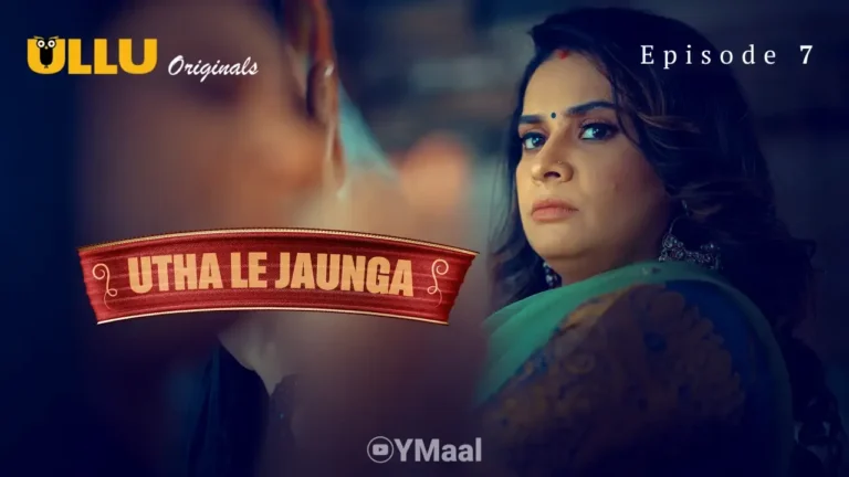 Utha Le Jaunga Ullu Web Series Episode 7
